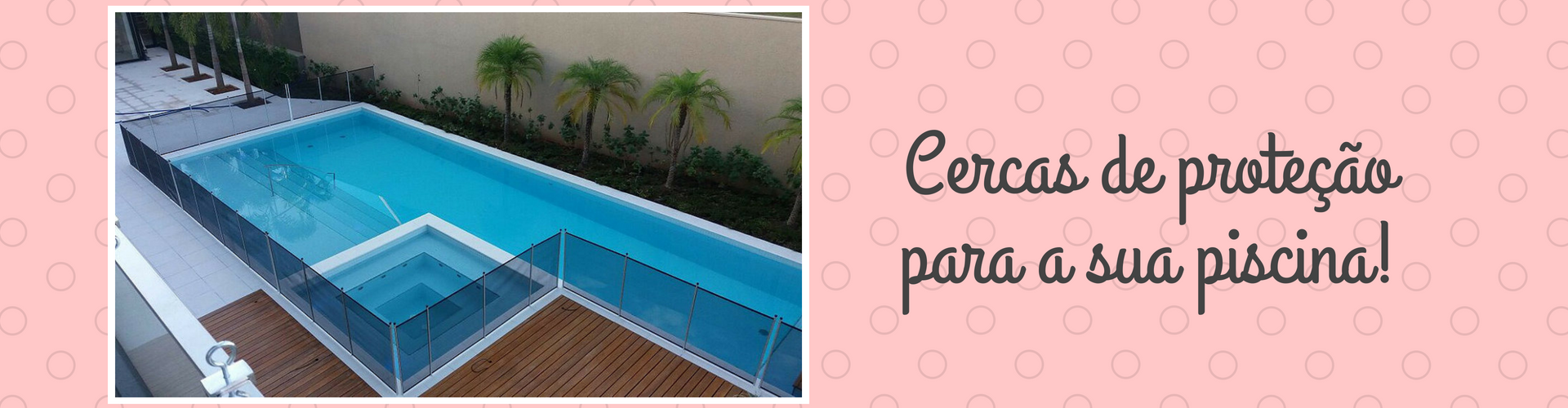 Piscina Segura - Cercas de proteção para a sua piscina!